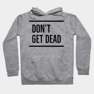 Don't Get Dead (Text) Hoodie